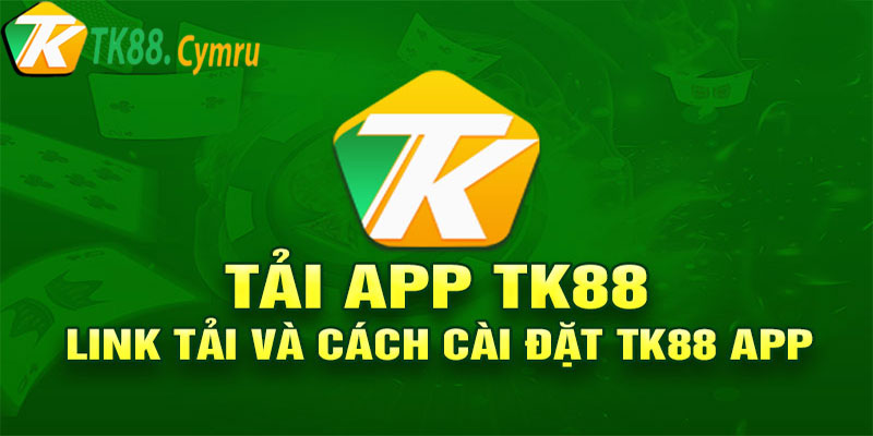 Chi tiết về tải app nhà cái tk88